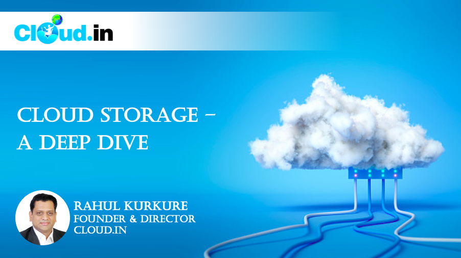 Cloud Storage – a deep dive - Rahul Kurkure, Founder & Director and Cloud.in