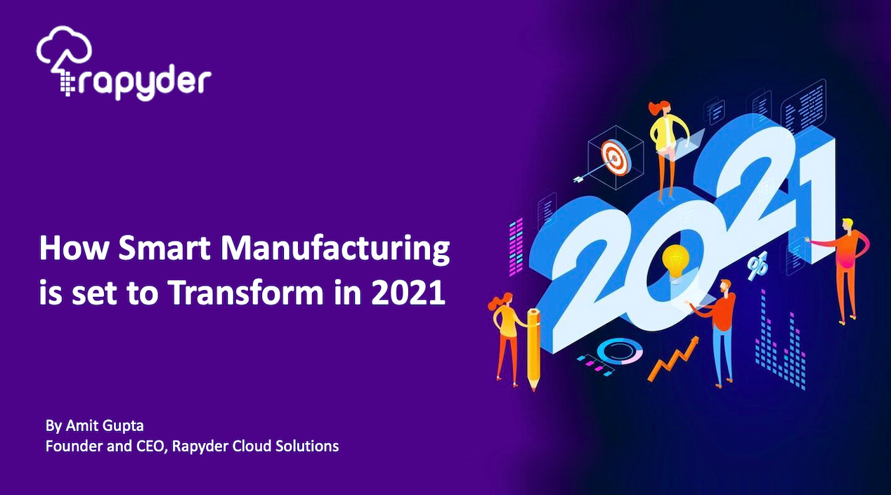 How Smart Manufacturing is set to Transform in 2021 - Amit Gupta, CEO & Founder, Rapyder Cloud Solutions