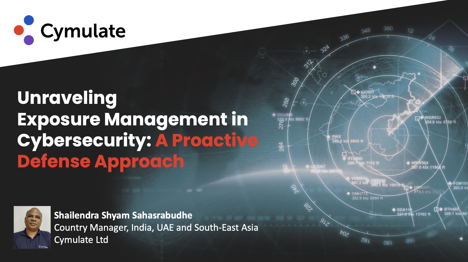Unraveling Exposure Management in Cybersecurity: A Proactive Defense Approach - Shailendra Shyam Sahasrabudhe, Country Manager, India, UAE and South East Asia, Cymulate Ltd