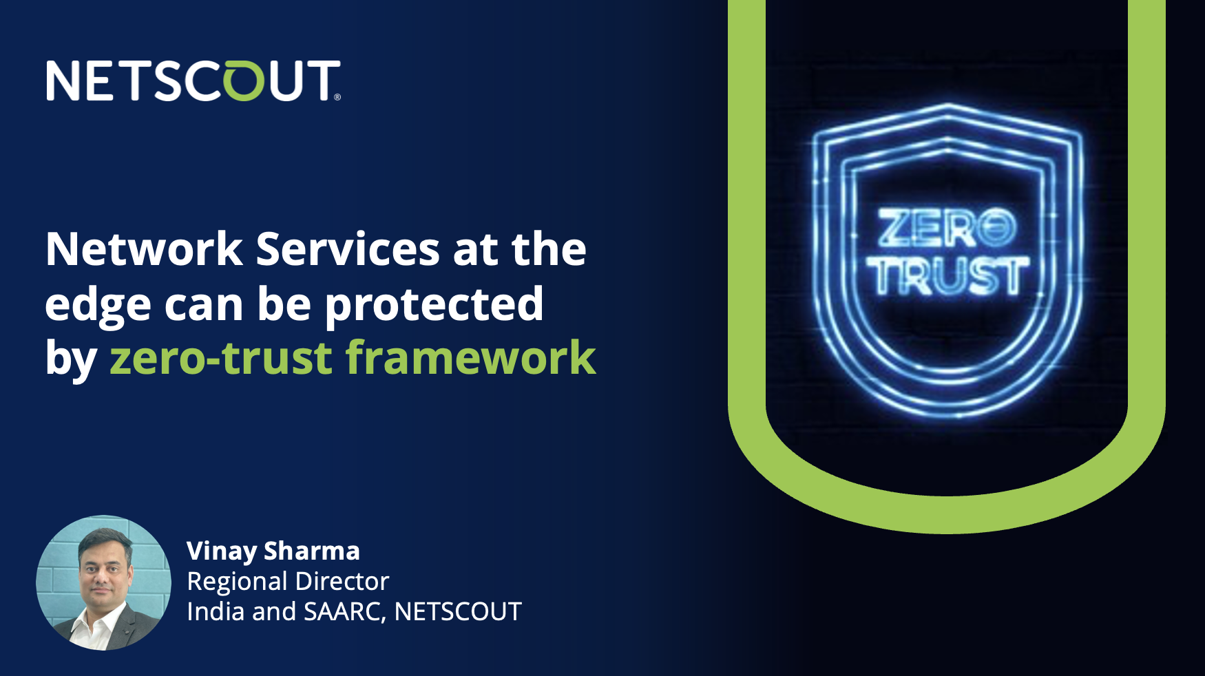 Network Services at the edge can be protected by zero trust framework - Vinay Sharma, Regional Director, India and SAARC, NETSCOUT